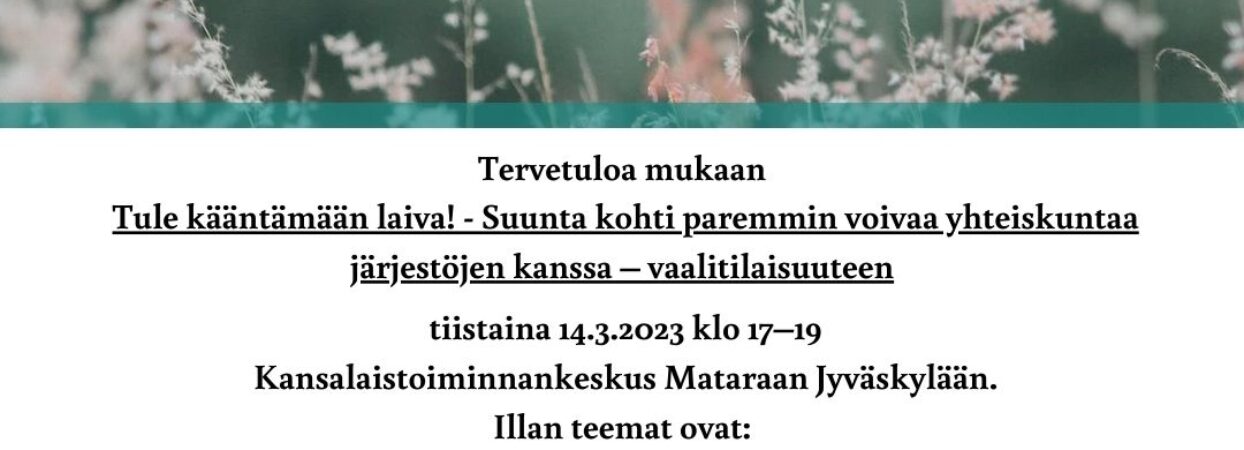Tule kääntämään laiva! – Suunta kohti paremmin voivaa yhteiskuntaa järjestöjen kanssa – vaalitilaisuus 