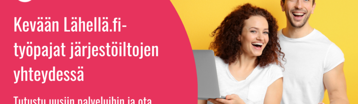Kevään Lähellä.fi -työpajat yhdistysiltojen yhteydessä!