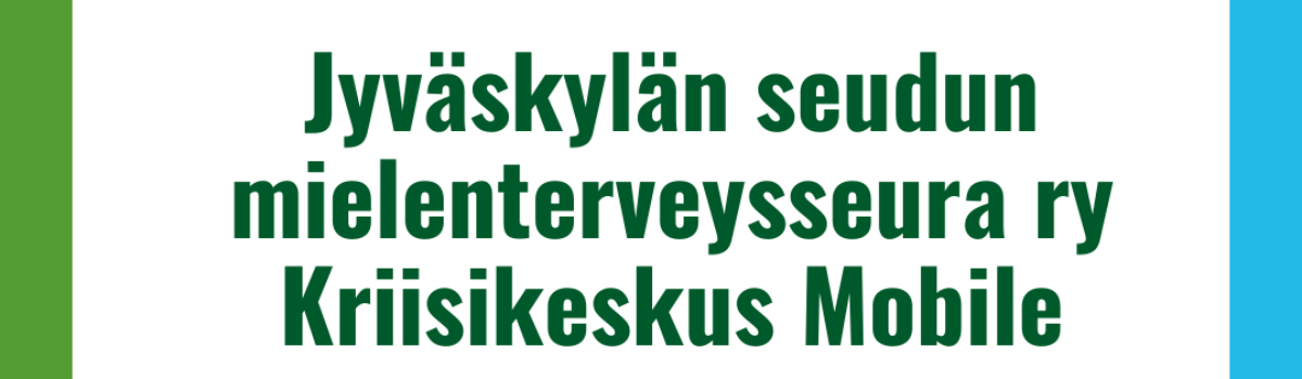 Jyväskylän seudun mielenterveysseura ry, Kriisikeskus Mobile