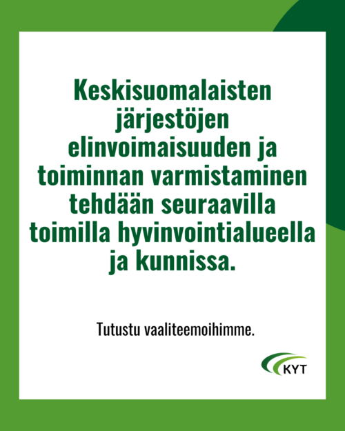 KYTin vaaliteemoilla keskisuomalaisten järjestöjen elinvoimaisuus varmistetaan hyvinvointialueella ja kunnissa.