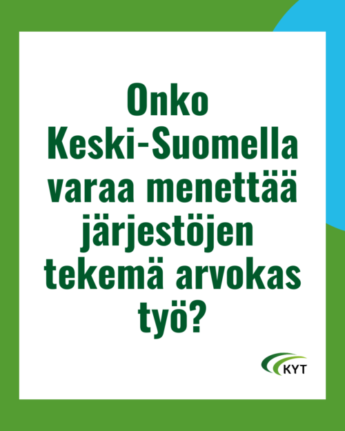 Onko Keski-Suomella varaa menettää järjestöjen tekemä arvokas työ?