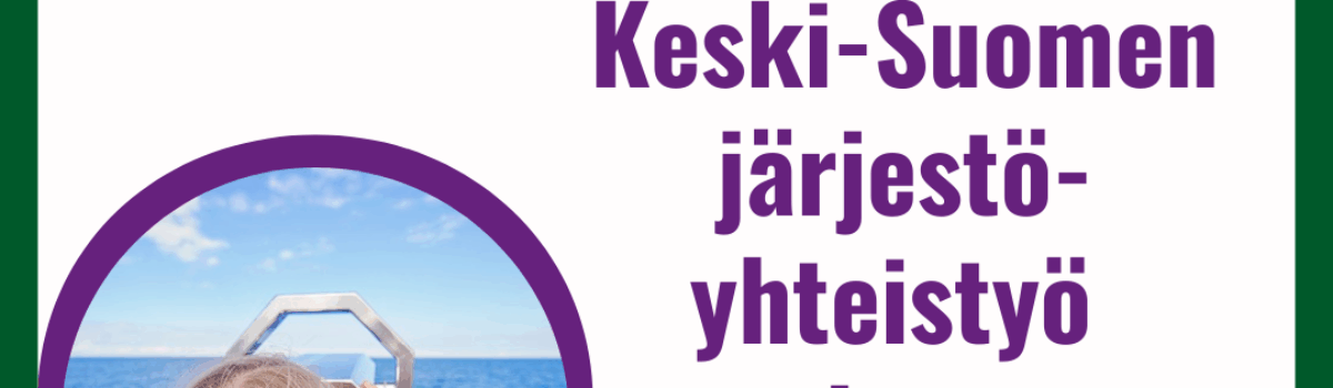 Keski-Suomen järjestöyhteistyö vahvaa, mutta resurssikysymykset haastavat