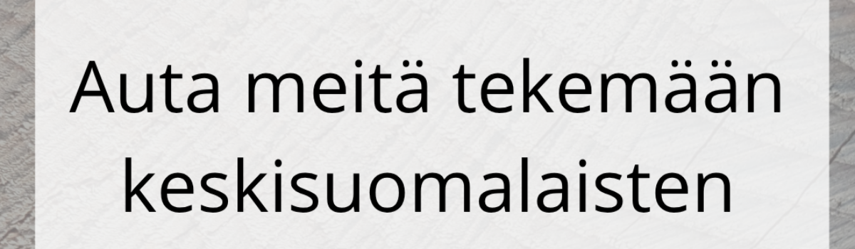 Auta tekemään keskisuomalaisten sosiaali- ja terveysjärjestöjen työ näkyväksi!