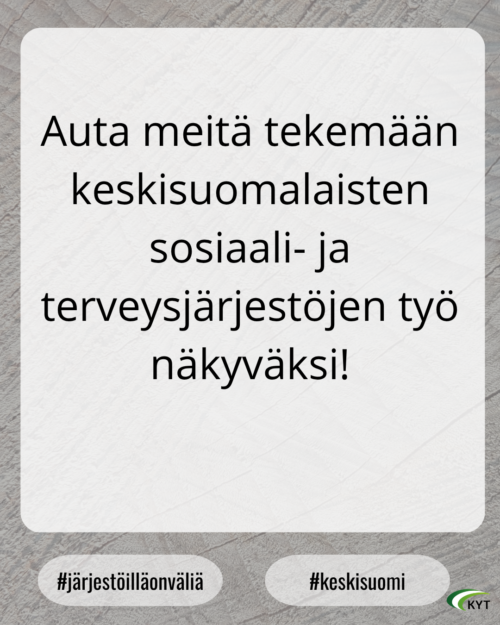 Auta tekemään keskisuomalaisten sosiaali- ja terveysjärjestöjen työ näkyväksi!